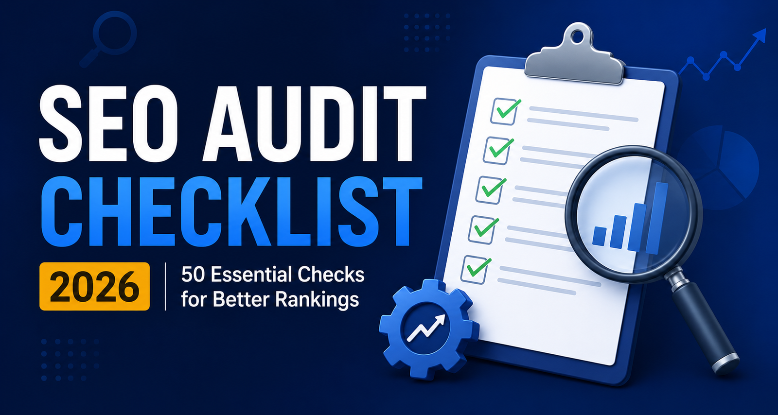 SEO Audit Checklist 2026: 50 Critical Checks for Better Rankings